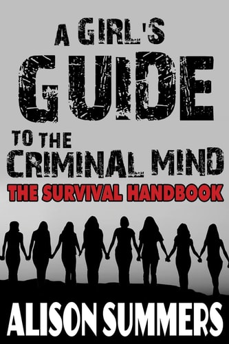 A Girl's Guide to the Criminal Mind The Survival Handbook