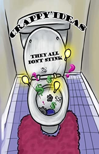 Crappy Ideas They All Don't Stink