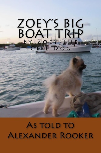 Zoey's Big Boat Trip By Zoey the Girl Dog