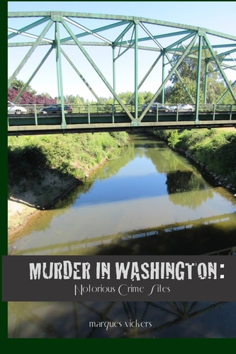 Murder in Washington: Notorious Crime Sites The Topography of Evil