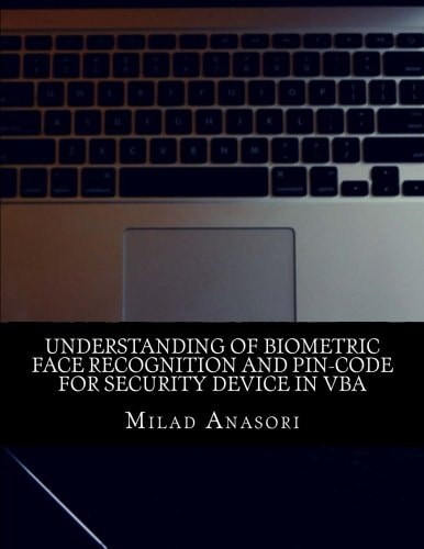 Understanding of Biometric Face Recognition and Pin-Code For Security Device in VBA