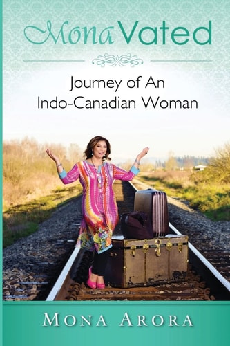 MonaVated Journey Of An Indo-Canadian Woman