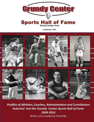 Grundy Center Sports Hall of Fame Profiles of Athletes, Coaches, Administrators and Contributors to Spartan Athletics