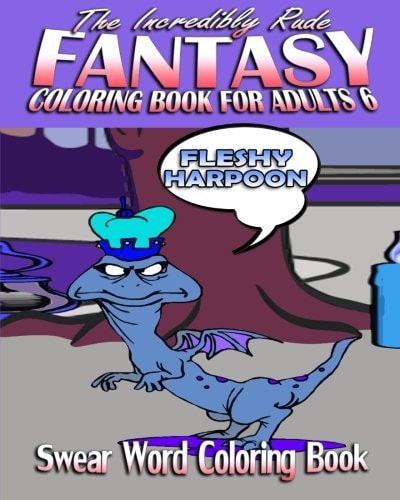 Swear Word Coloring Book The Incredibly Rude Fantasy Coloring Book For Adults 6