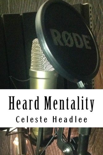 Heard Mentality An A-Z Guide to Take Your Podcast Or Radio Show from Idea to Hit