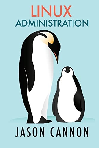 Linux Administration The Linux Operating System and Command Line Guide for Linux Administrators