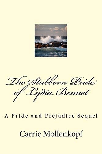 The Stubborn Pride of Lydia Bennet A Pride and Prejudice Sequel
