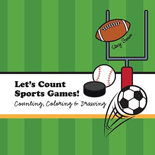 Let's Count Sports Games! A Counting, Coloring and Drawing Book for Kids
