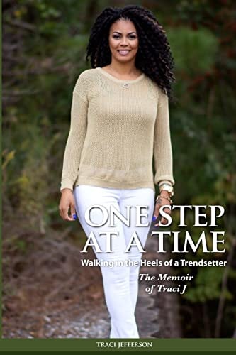 One Step At A Time Walking in the Heels of A Trendsetter: The Memoir of Traci J