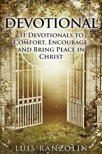 Devotional 31 Devotionals to Comfort, Encourage, and Bring Peace in Christ