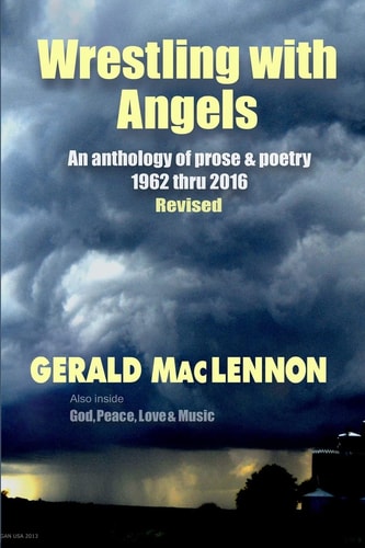Wrestling with Angels An Anthology of Prose & Poetry 1962-2016 REVISED
