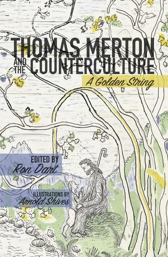 Thomas Merton and the Counterculture A Golden String