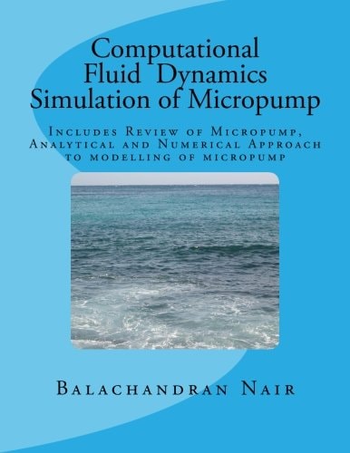 CFD Simulation of Micropump Includes Review of Micropunp, Analytical and Numerical Approach to Modelling of Micropump