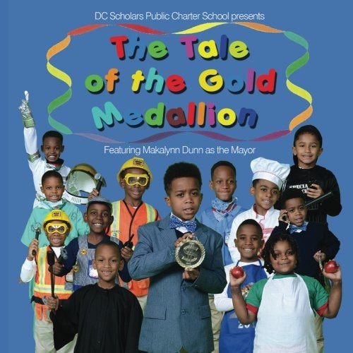 DC Scholars Public Charter School Presents The Tale Of The Gold Medallion Featuring Makalynn Dunn as the Mayor