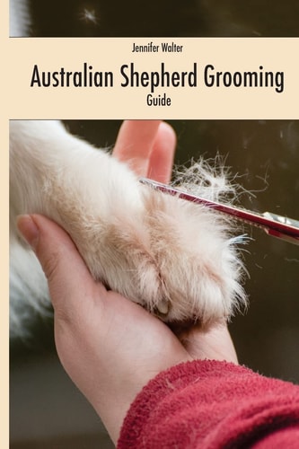 Australian Shepherd Grooming (english Edition) Guide Black / White