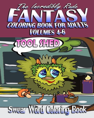 Swear Word Coloring Book The Incredibly Rude Fantasy Coloring Book For Adults (Volumes 4-6)