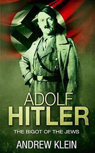 Adolf Hitler The Bigot of the Jews