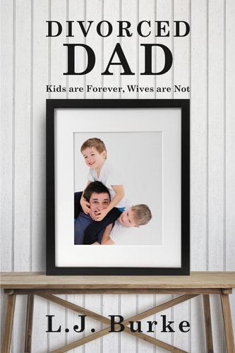 Divorced Dad Kids are Forever, Wives are Not