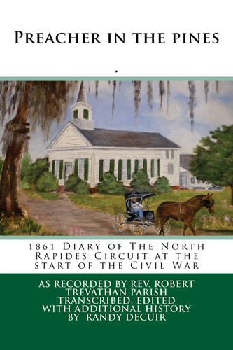 Preacher in the Pines 1861 Diary of The North Rapides Circuit at the Start of the Civil War