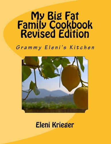 My Big Fat Family Cookbook Revised Edition Grammy Eleni's Kitchen