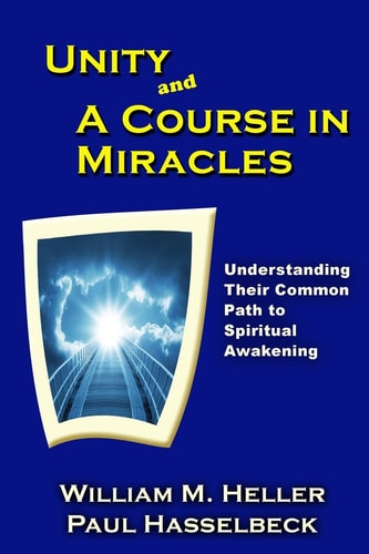 Unity and a Course in Miracles Understanding Their Common Path to Spiritual Awakening