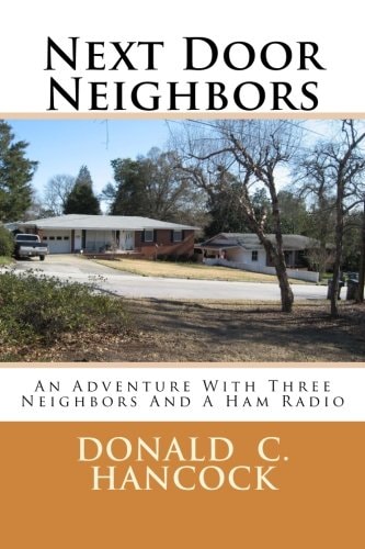Next Door Neighbors An Adventure with Three Neighbors and a Ham Radio