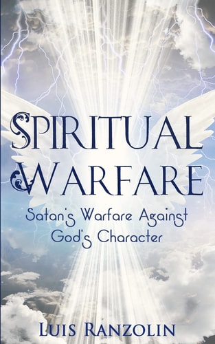Spiritual Warfare Satan's Warfare Against God's Character