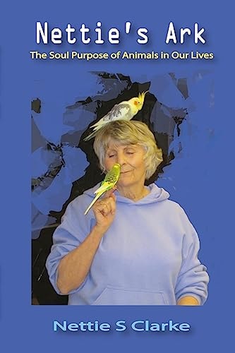 Nettie's Ark The Soul Purpose of Animals in Our Life