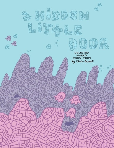 A Hidden Little Door Selected Works 2005-2009