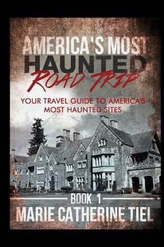 America's Most Haunted Road Trip Your Travel Guide to America's Most Haunted Sites