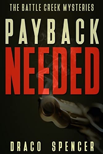 Thriller Mystery: Payback Needed: (detective, Murder, Suspense, Action, Amateur Fbi Police Private Investigator Noir Mob Dark Disturbing Vengeful Small Town Suburban Urban Conspiracy)