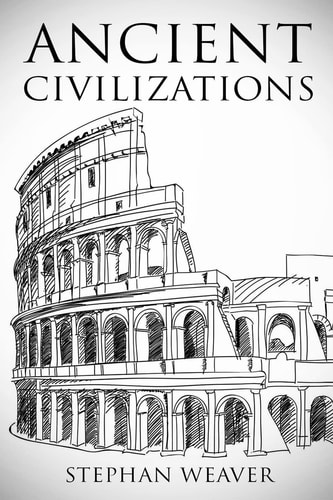 Ancient Civilizations From Beginning To End