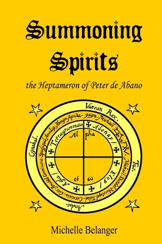 Summoning Spirits The Heptameron of Peter de Abano