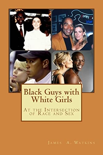 Black Guys with White Girls At the Intersection of Race and Sex