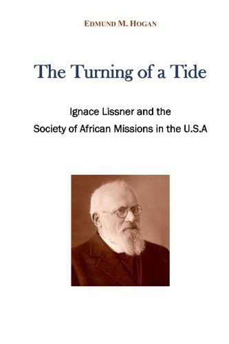 The Turning of a Tide Ignace Lissner and the Society of African Missions in the U. S. A