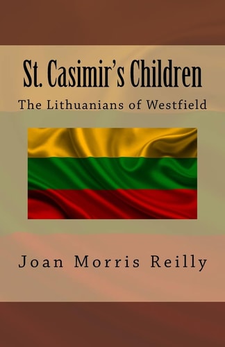 St. Casimir's Children The Lithuanians of Westfield