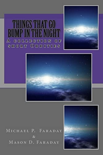 Things That Go Bump in the Night A Collection of Short Oddities