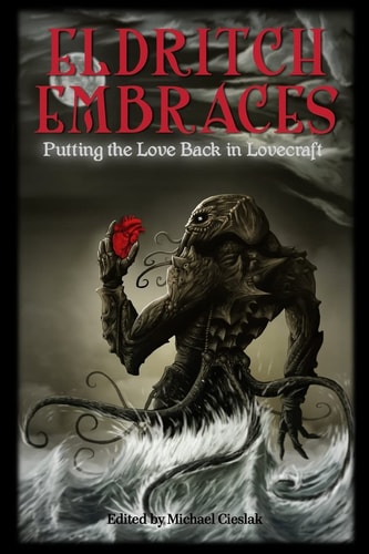 Eldritch Embraces Putting the Love Back in Lovecraft