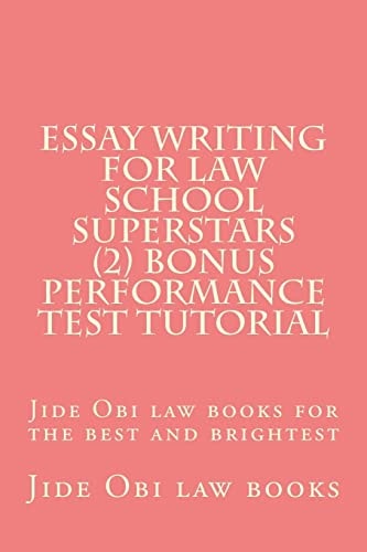 Essay Writing For Law School Superstars (2) Bonus Performance Test Tutorial Jide Obi Law Books for the Best and Brightest