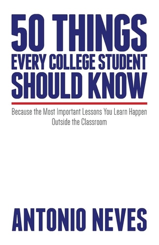50 Things Every College Student Should Know Because the Most Important Lessons You Learn Happen Outside the Classroom