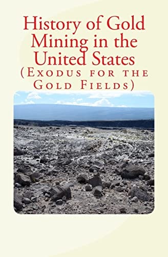 History of Gold Mining in the United States Exodus for the Gold Fields