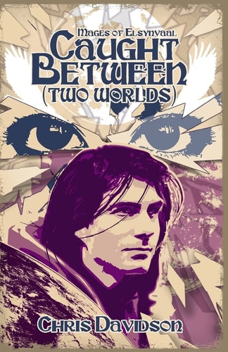 Caught Between (Two Worlds) Mages of Elsynvaal