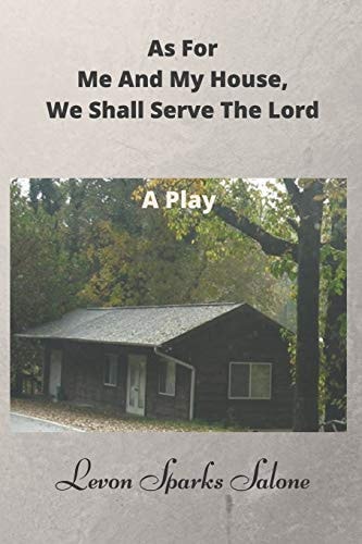 As For Me And My House, We Shall Serve The Lord A Play