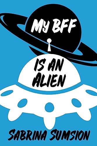 My BFF Is an Alien Aliens Are Real Parts 1, 2, And 3