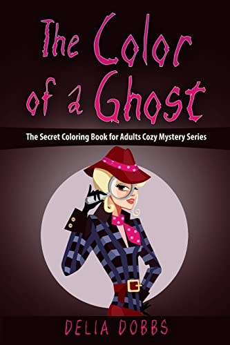The Color Of A Ghost (The Secret Coloring Book For Adults Cozy Mystery Series - Book One)