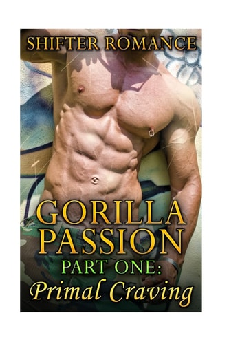 Gorilla Passion Part 1: Primal Craving