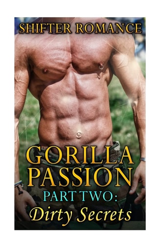 Gorilla Passion Part Two: Dirty Secrets