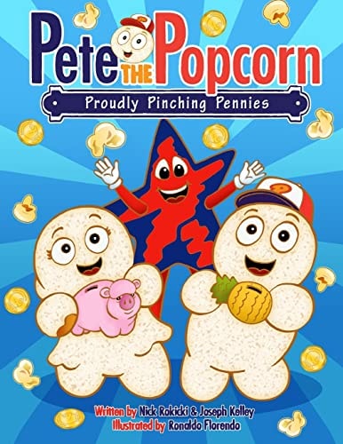 Pete the Popcorn Proudly Pinching Pennies: Kids Saving Money for a Brighter Future