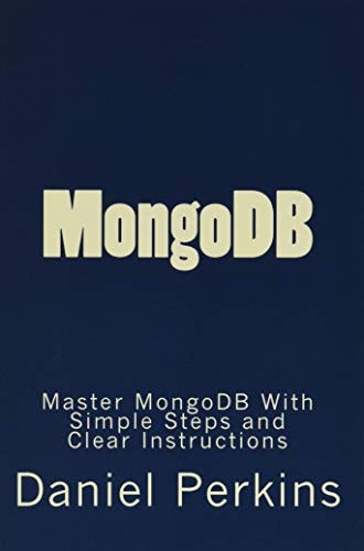 MongoDB Master MongoDB With Simple Steps and Clear Instructions