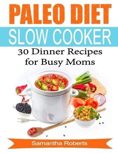 Paleo Diet Slow Cooker Dinner Recipes For Busy Moms